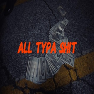 All Typa Shit lyrics | Boomplay Music