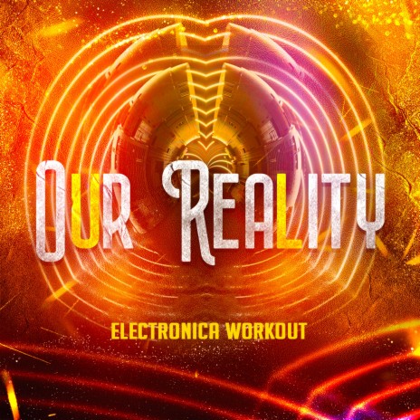 Our Reality ft. Electronica Workout | Boomplay Music