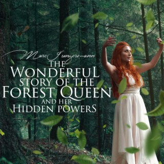 The Wonderful Story of the Forest Queen and Her Hidden Powers