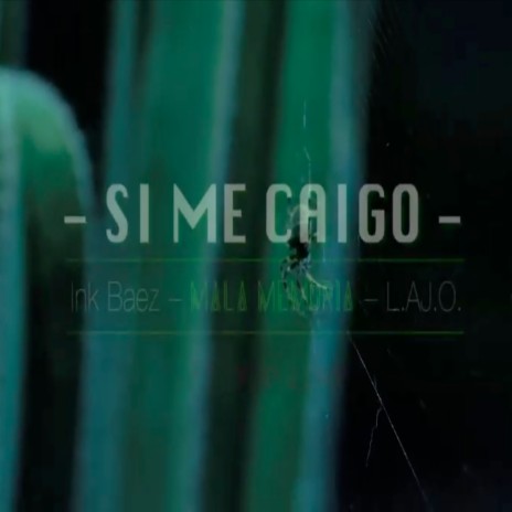 Si me Caigo ft. Mala Memoria & Ink Baez | Boomplay Music