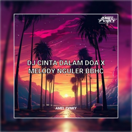 DJ CINTA DALAM DOA X MELODY NGULER BBHC | Boomplay Music