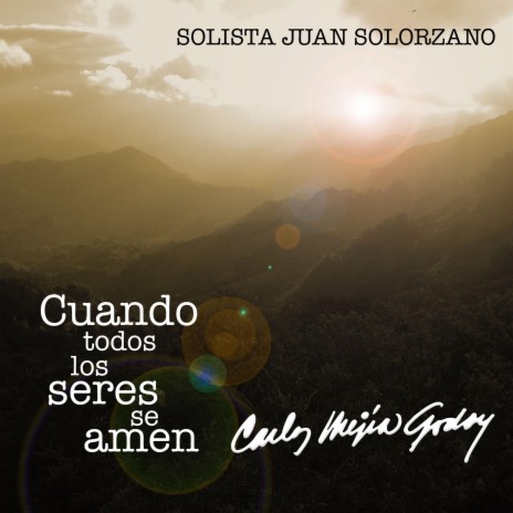 Cuando todos los seres se amen ft. Juan Solórzano - Nicaragüense | Boomplay Music