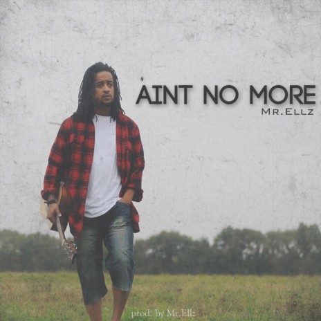 Ain't No More | Boomplay Music