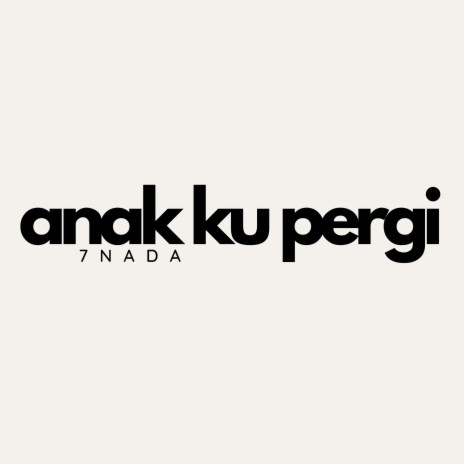 Anakku Pergi | Boomplay Music