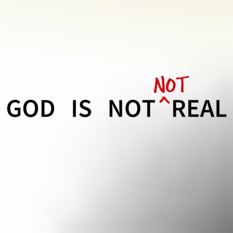 God is Not Not Real | Boomplay Music