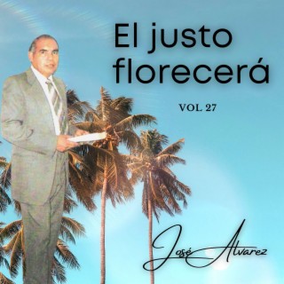 El justo florecerá (Volumen 27)