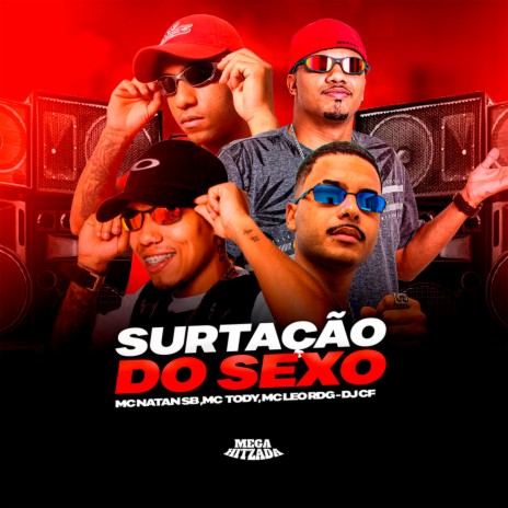 SURTAÇÃO DO SEXO AGRESSIVO ft. Mc Natan SB, Mc Léo RDG & DJ CF