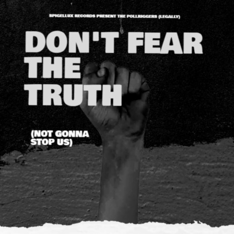 Don't Fear the Truth (Not Gonna Get Us) | Boomplay Music