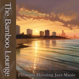Pleasant Morning Jazz Music