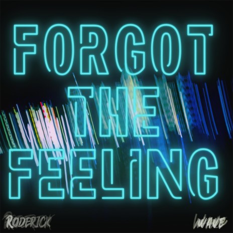 Forgot The Feeling | Boomplay Music