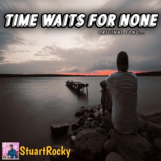 Time Waits For None