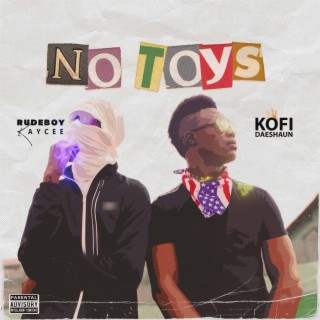 No Toys (feat. Rudeboy Kaycee)