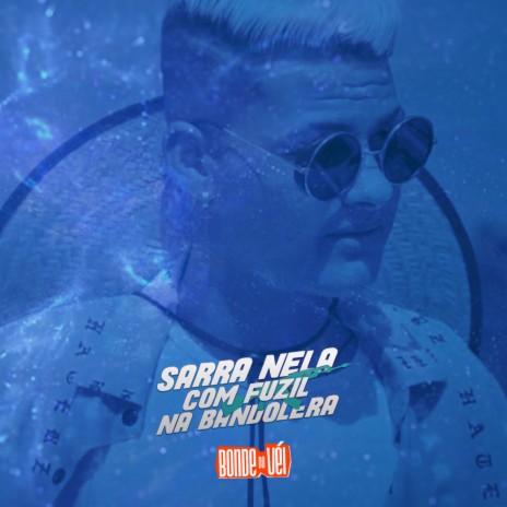 Sarra Nela Com Fuzil na Bandolera ft. Summer Monstrão | Boomplay Music