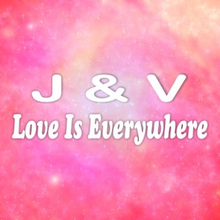 Love Is Everywhere