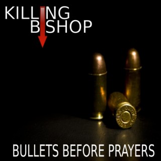 Bullets Before Prayers