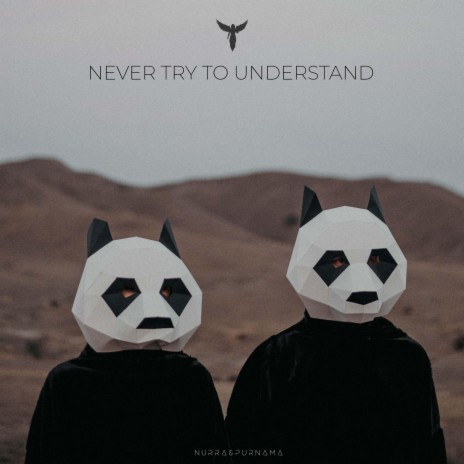 Never Try To Understand ft. Purnama | Boomplay Music