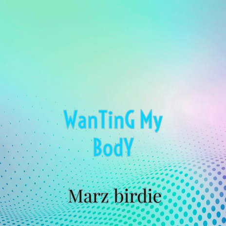 Wanting My Body | Boomplay Music