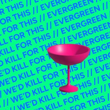we'd kill for this // evergreen | Boomplay Music