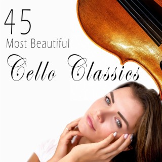 45 Most Beautiful Cello Classics