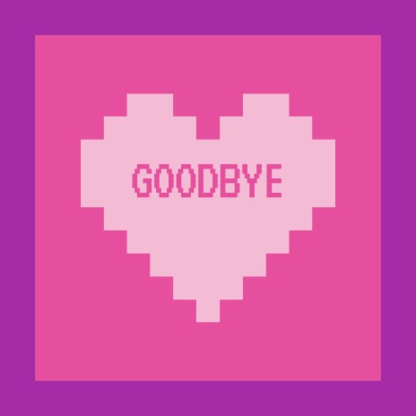 Goodbye | Boomplay Music