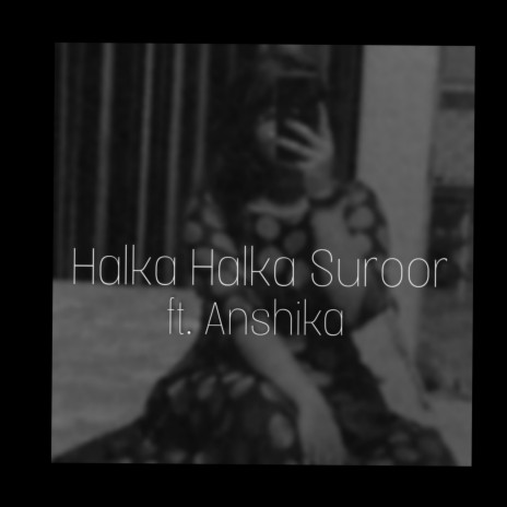 Halka Halka Suroor (Unplugged) | Boomplay Music