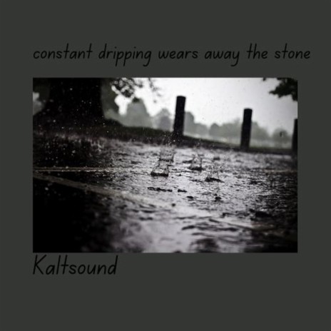 constant dripping wears away the stone (Dub Techno)