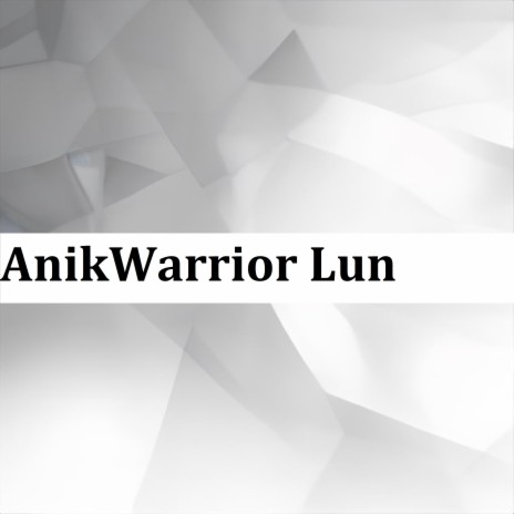 AnikWarrior Lun | Boomplay Music