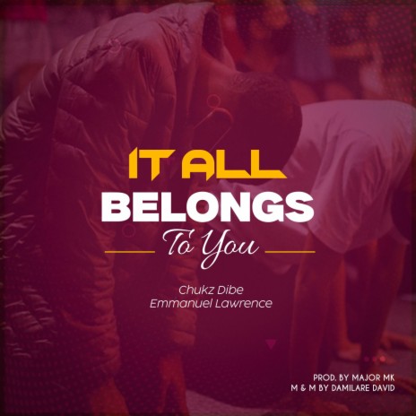 It all belongs to You ft. Emmanuel Lawrence | Boomplay Music