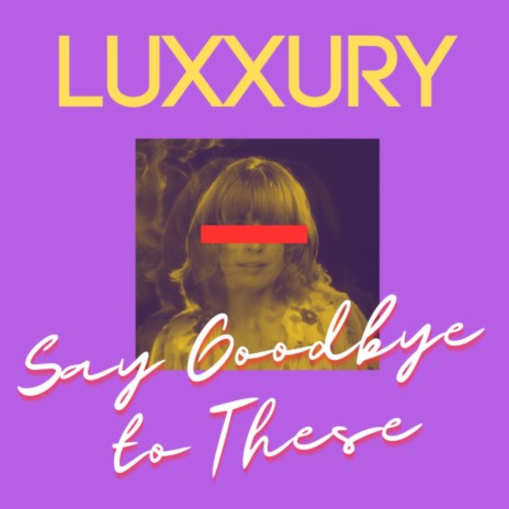 Say Goodbye to These | Boomplay Music