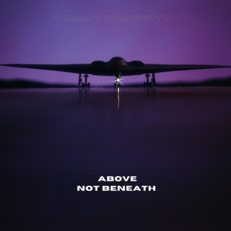 Above Not Beneath | Boomplay Music