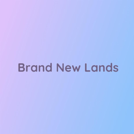 Brand New Lands | Boomplay Music