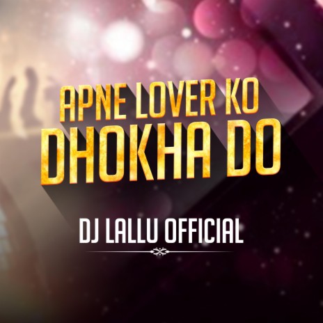 Apne Lover Ko Dhokha Do Dj | Boomplay Music