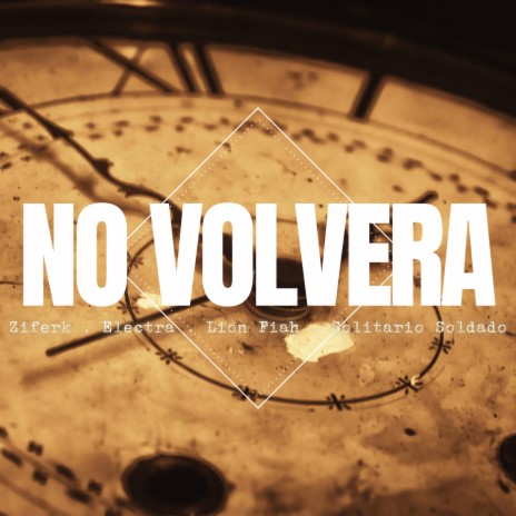 No Volvera ft. Lion Fiah, Solitario Soldado & Electra rap