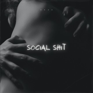 Social Shit lyrics | Boomplay Music