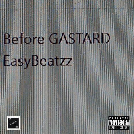 Before GASTARD | Boomplay Music