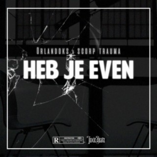 Heb Je Even (feat. Scorp Trauma)