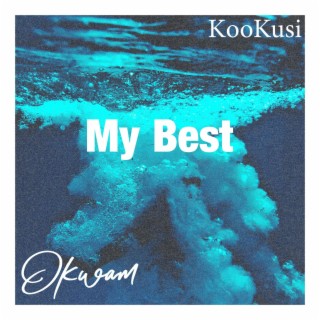 My Best ft. KooKusi lyrics | Boomplay Music