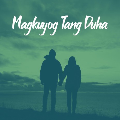 Magkuyog Tang Duha ft. Kuya Bryan | Boomplay Music