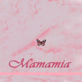 mamamia lyrics | Boomplay Music