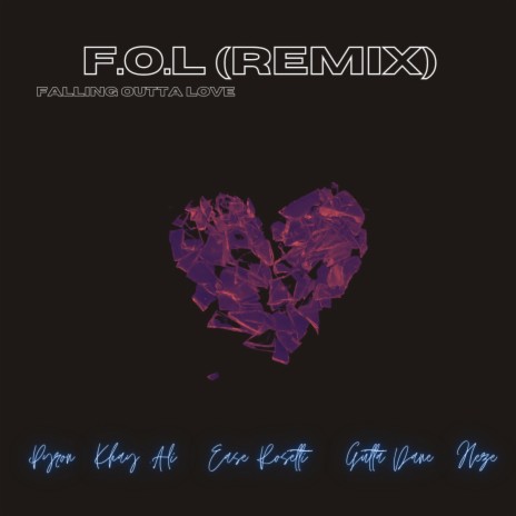 F.O.L (Falling Outta Love) [feat. Pyron, Heze, Khay .Ali, & Gutta Dane] (Remix) | Boomplay Music