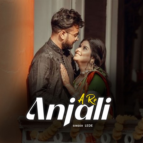 A Re Anjali | Boomplay Music