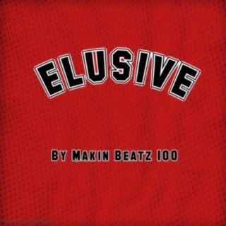 Elusive (feat. Makin' Beatz 100)