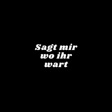 Sagt mir wo ihr wart | Boomplay Music