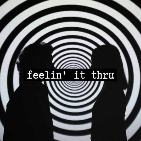 feeling it thru | Boomplay Music