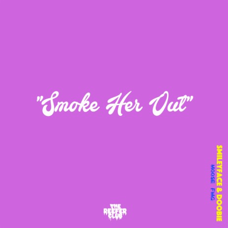 Smoke Her Out ft. Moose FMG & Doobie | Boomplay Music