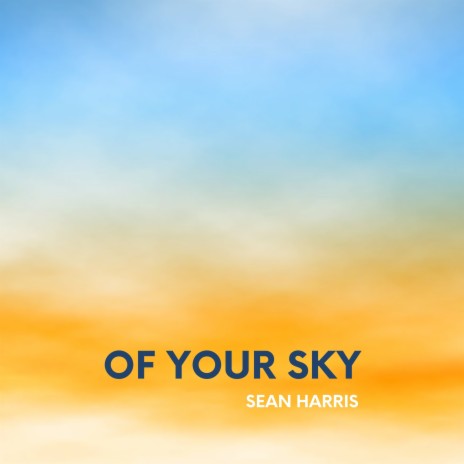 Of Your Sky | Boomplay Music