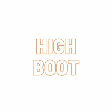 High Boot | Boomplay Music