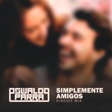 Simplemente Amigos (Circuit Mix) | Boomplay Music