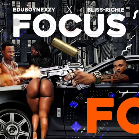 Focus ft. EduBoyNexzy | Boomplay Music