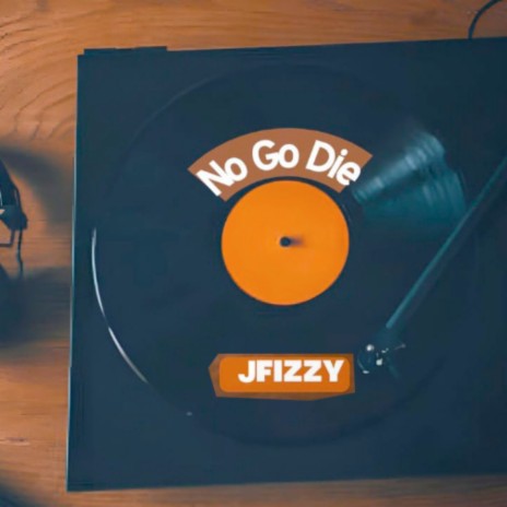 No Go Die | Boomplay Music